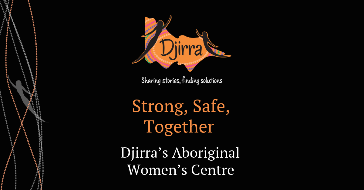 Featured image for “Strong, Safe, Together: Fund Djirra’s Aboriginal Women’s Centre”